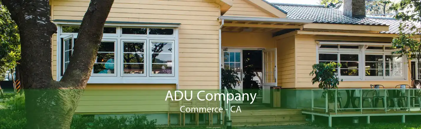 ADU Company Commerce - CA